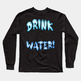 Drink H2O Long Sleeve T-Shirt